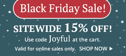 Black Friday Sale! 15% Off Sitewide with code JOYFUL